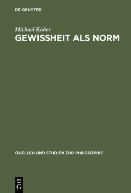 Gewissheit ALS Norm: Wittgensteins Erkenntnistheoretische Untersuchungen in Über Gewissheit by Michael Kober