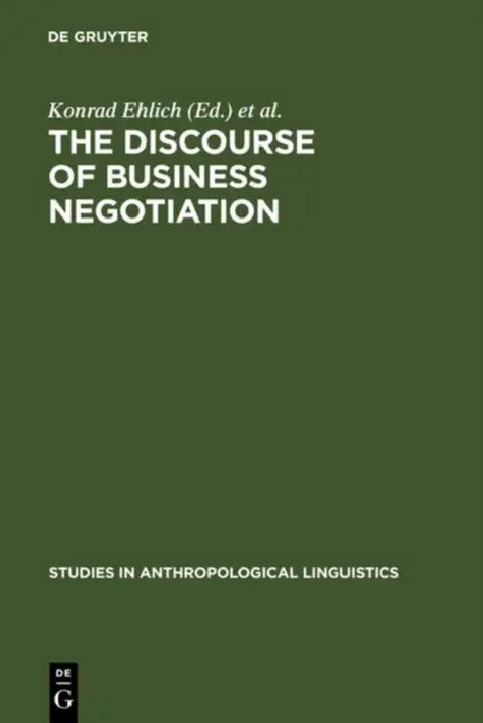 The Discourse of Business Negotiation by Konrad Ehlich, Johannes Wagner
