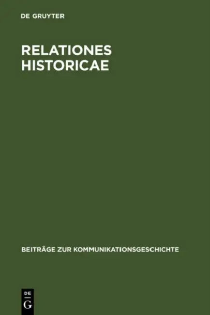 Relationes Historicae: Ein Bestandsverzeichnis Der Deutschen Meßrelationen Von 1583 Bis 1648 by Klaus Bender