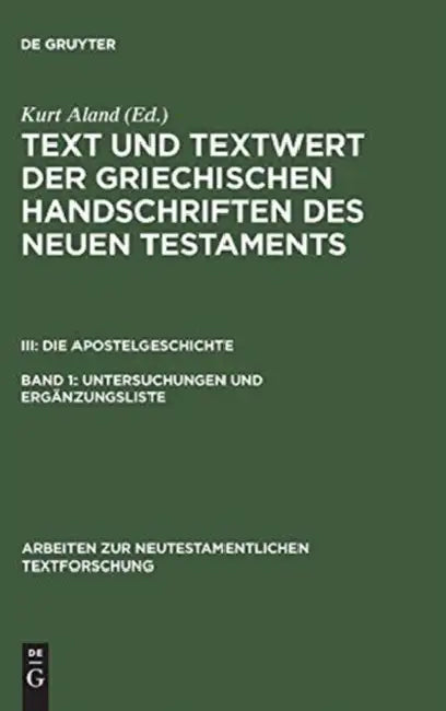 Text und Textwert der griechischen Handschriften des Neuen Testaments, Band 1, Untersuchungen und Ergänzungsliste by Kurt Aland