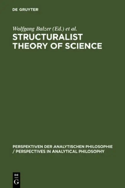 Structuralist Theory of Science by Wolfgang Balzer, C. Ulises Moulines