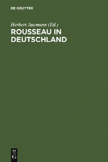 Rousseau in Deutschland: Neue Beiträge Zur Erforschung Seiner Rezeption by Herbert Jaumann
