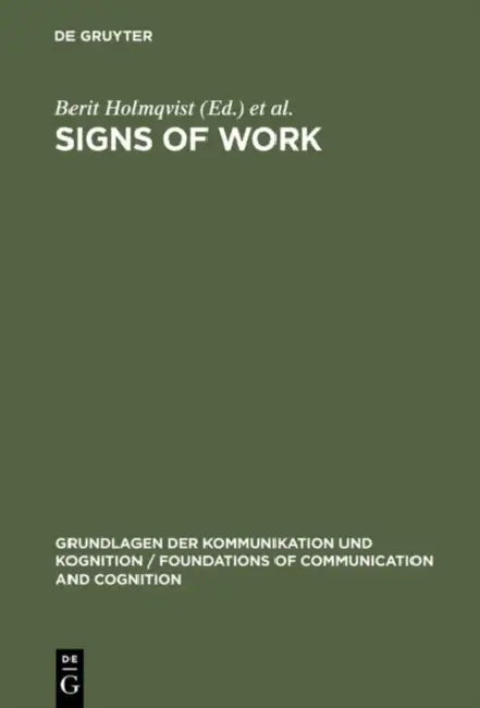 Signs of Work by Berit Holmqvist, Peter B. Andersen, Heinz Klein
