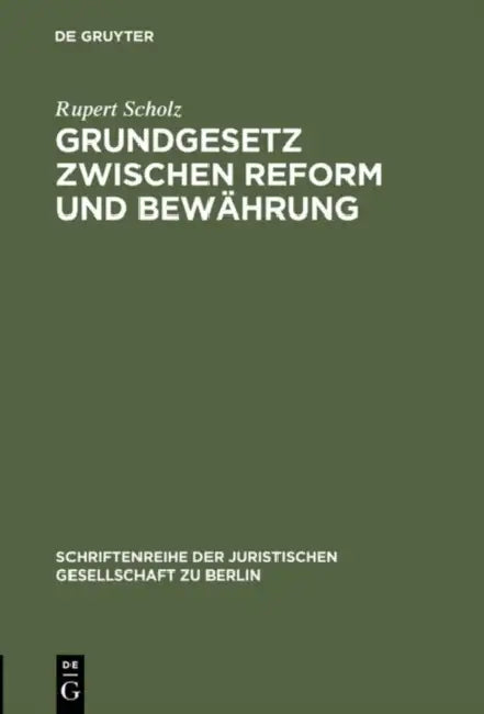 Grundgesetz zwischen Reform und Bewährung by Rupert Scholz