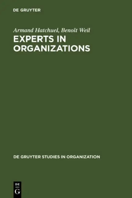 Experts in Organizations: A Knowledge-Based Perspective on Organizational Change by Armand Hatchuel, Benoît Weil
