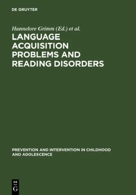 Language Acquisition Problems and Reading Disorders by Hannelore Grimm, Helmut Skowronek
