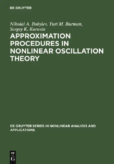 Approximation Procedures in Nonlinear Oscillation Theory by Nikolai A. Bobylev, Yurii M. Burman, Sergey K. Korovin