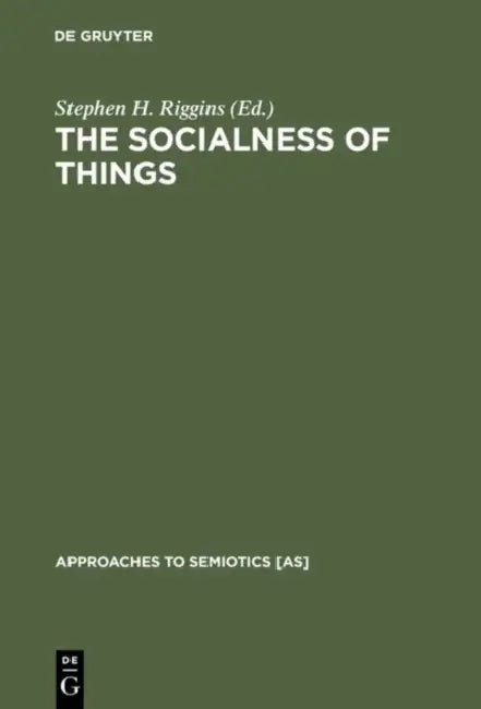 The Socialness of Things by Stephen H. Riggins