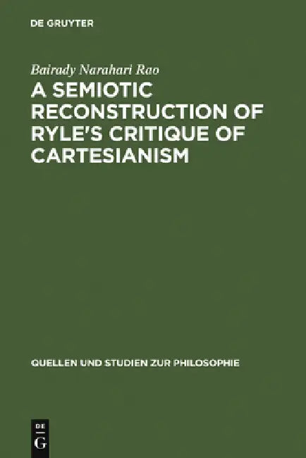 A Semiotic Reconstruction of Ryle's Critique of Cartesianism by Bairady Narahari Rao