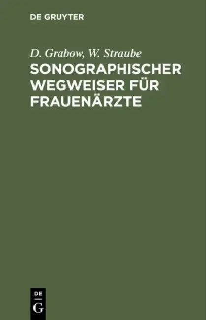 Sonographischer Wegweiser Für Frauenärzte by D. Grabow, W. Straube