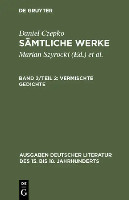 Sämtliche Werke, Band 2/Teil 2, Vermischte Gedichte by Daniel Czepko, Lothar Mundt, Ulrich Seelbach