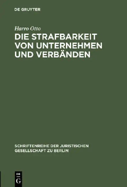 Die Strafbarkeit von Unternehmen und Verbänden by Harro Otto