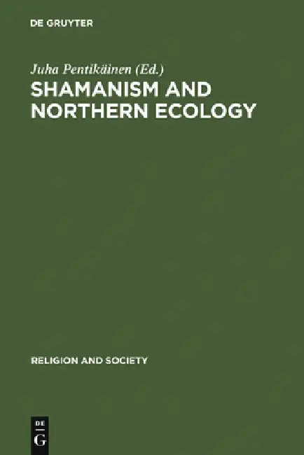 Shamanism and Northern Ecology by Juha Pentikäinen