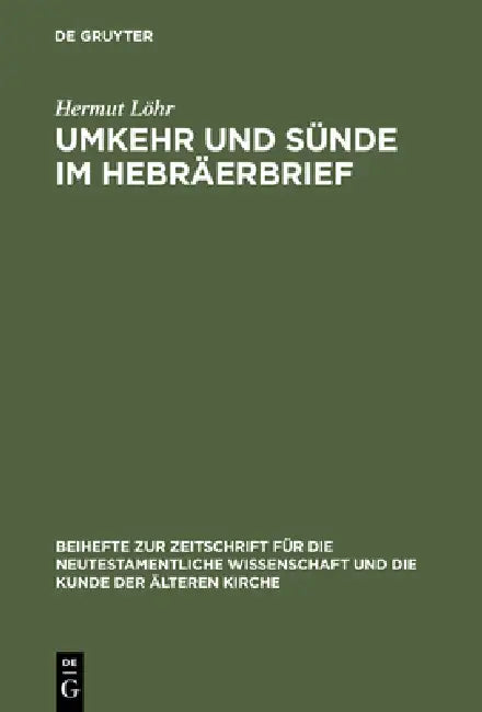 Umkehr Und Sünde Im Hebräerbrief by Hermut Löhr