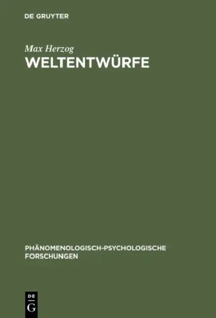 Weltentwürfe: Ludwig Binswangers Phänomenologische Psychologie by Max Herzog