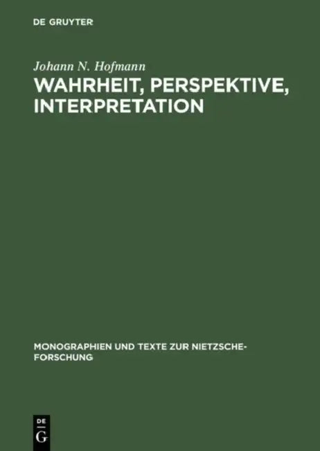 Wahrheit, Perspektive, Interpretation by Johann N. Hofmann