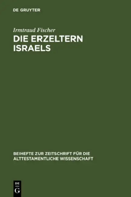 Die Erzeltern Israels: Feministisch-Theologische Studien Zu Genesis 12-36 by Irmtraud Fischer