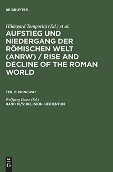 Religion. Heidentum: Die Religiosen Verhaltnisse in Den Provinzen (Forts.) by Wolfgang Haase