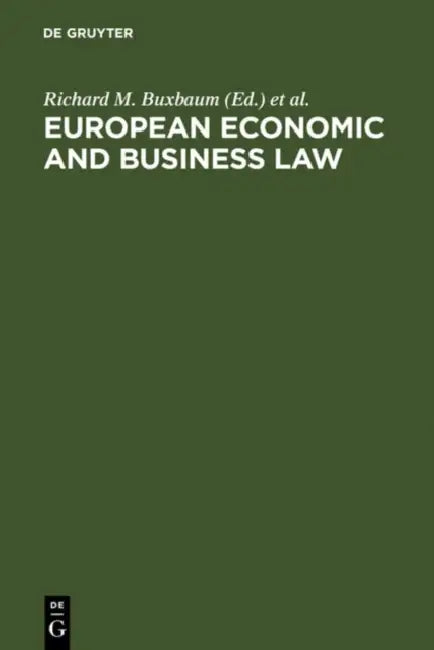 European Economic and Business Law: Legal and Economic Analyses on Integration and Harmonization by Richard M. Buxbaum, Gérard Hertig, Alain Hirsch
