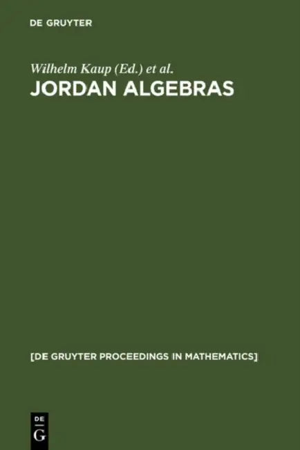 Jordan Algebras: Proceedings of the Conference Held in Oberwolfach, Germany, August 9-15, 1992 by Wilhelm Kaup, Kevin McCrimmon, Holger P. Petersson