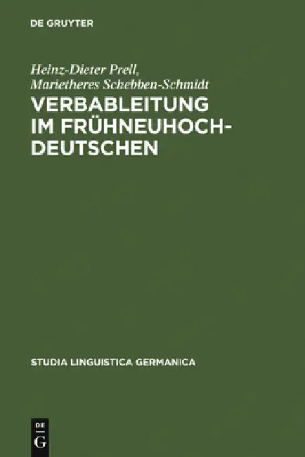 Verbableitung Im Frühneuhochdeutschen by Heinz-Dieter Prell, Marietheres Schebben-Schmidt