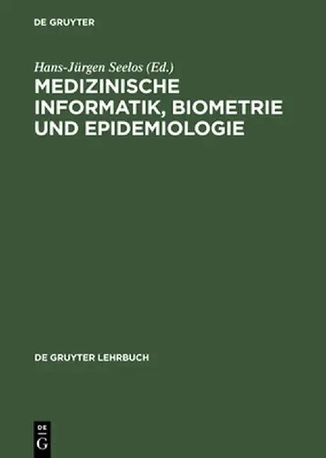 Medizinische Informatik, Biometrie Und Epidemiologie by Hans-Jurgen Seelos