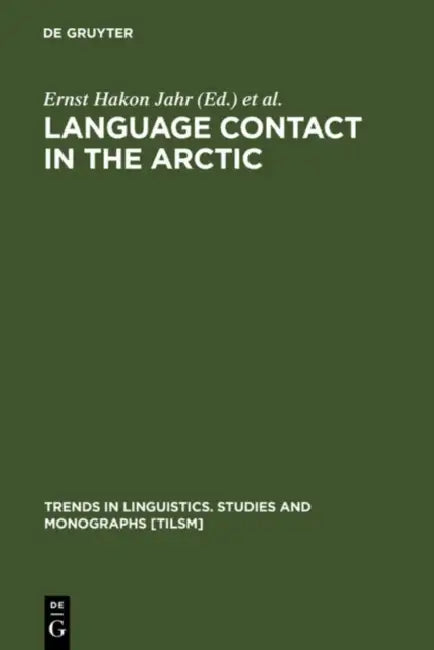 Language Contact in the Arctic by Ernst Hakon Jahr, Ingvild Broch