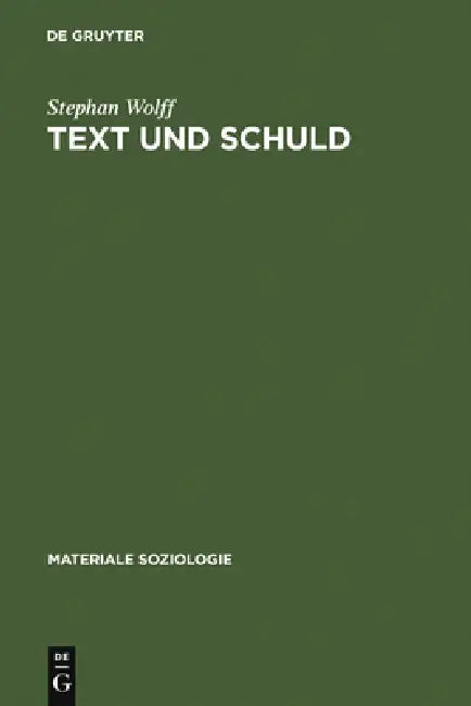 Text Und Schuld: Die Rhetorik Psychiatrischer Gerichtsgutachten by Stephan Wolff