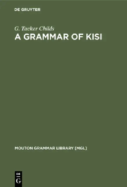 A Grammar of Kisi by G. Tucker Childs