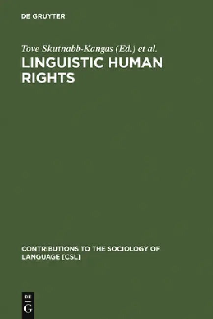 Linguistic Human Rights: Overcoming Linguistic Discrimination by Tove Skutnabb-Kangas, Robert Phillipson, Mart Rannut