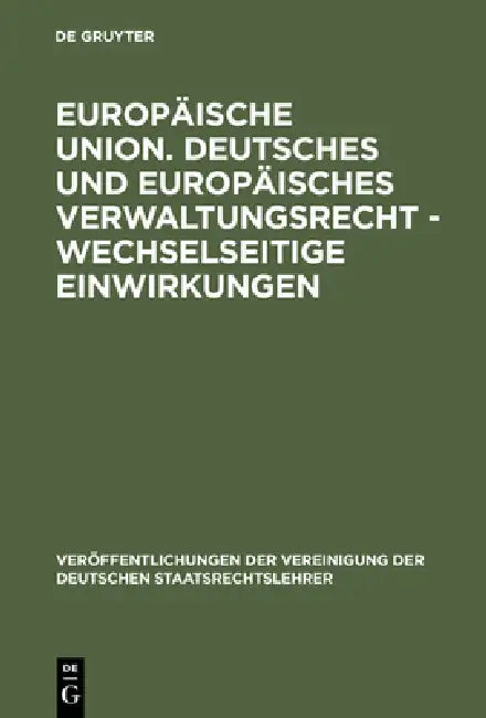 Europäische Union. Deutsches und europäisches Verwaltungsrecht - Wechselseitige Einwirkungen by Meinhard Hilf, Torsten Stein, Michael Schweitzer