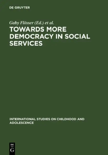 Towards More Democracy in Social Services: Models of Culture and Welfare by Gaby Flösser, Hans-Uwe Otto