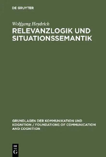 Relevanzlogik und Situationssemantik by Wolfgang Heydrich