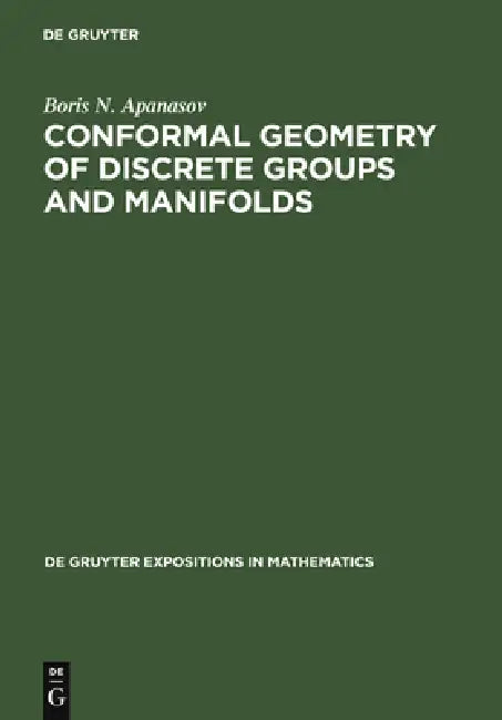 Conformal Geometry of Discrete Groups and Manifolds by Boris N. Apanasov