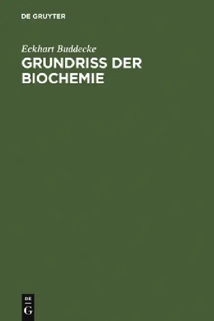 Grundriss Der Biochemie: Fur Studierende Der Medizin, Zahnmedizin Und Naturwissenschaften by E. Buddecke