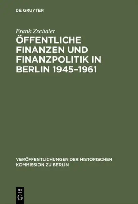 Öffentliche Finanzen und Finanzpolitik in Berlin 1945-1961 by Frank Zschaler