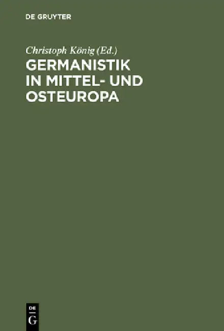 Germanistik in Mittel- und Osteuropa by Christoph König