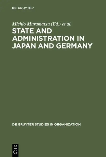 State and Administration in Japan and Germany by Michio Muramatsu, Frieder Naschold