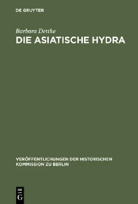 Die Asiatische Hydra: Die Cholera Von 1830/31 in Berlin Und Den Preußischen Provinzen Posen, Preußen Und Schlesien by Barbara Dettke
