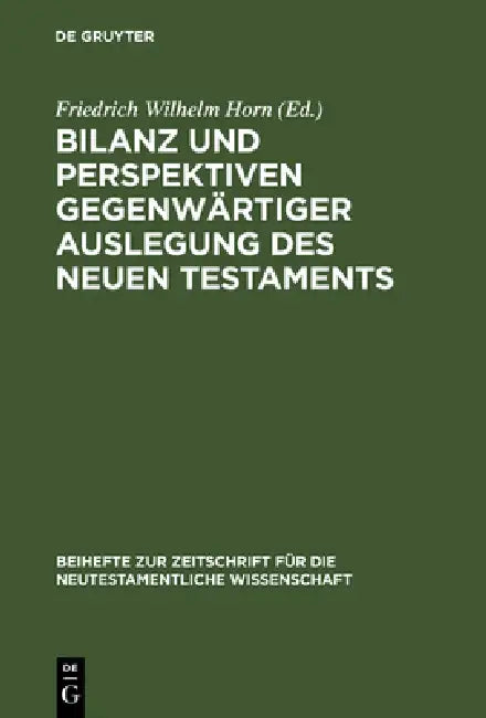 Bilanz und Perspektiven gegenwärtiger Auslegung des Neuen Testaments by Friedrich Wilhelm Horn