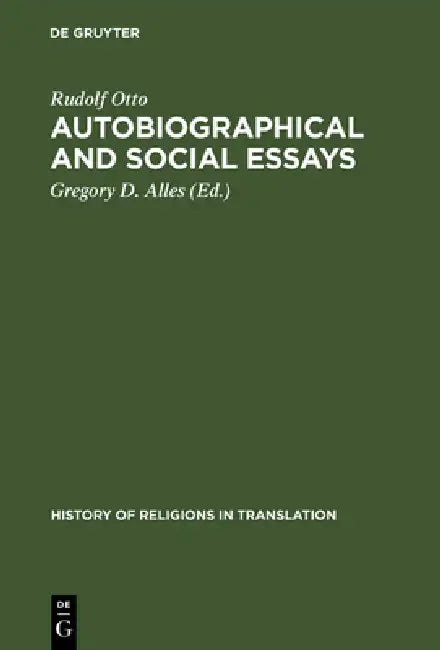 Autobiographical and Social Essays by Rudolf Otto, Gregory D. Alles, Gregory D. Alles