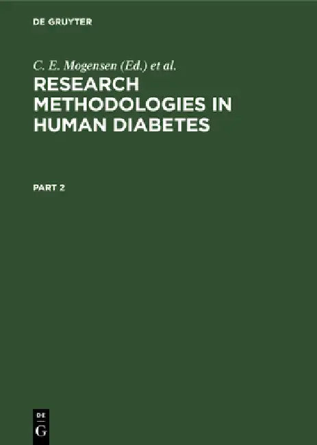Research Methodologies in Human Diabetes. Part 2 by C. E. Mogensen, E. Standl