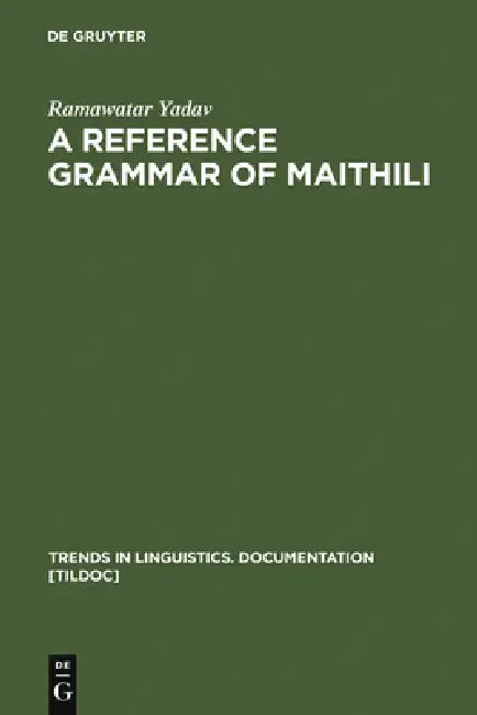A Reference Grammar of Maithili by Ramawatar Yadav