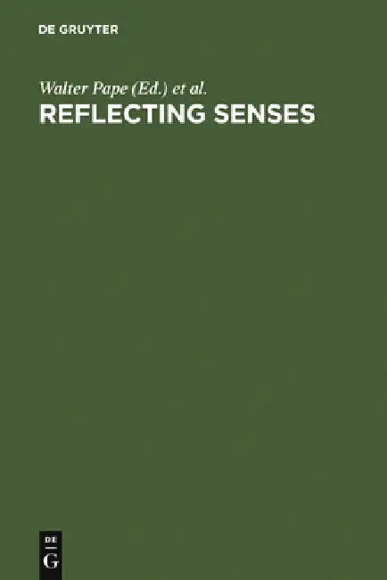 Reflecting Senses: Perception and Appearance in Literature, Culture and the Arts by Walter Pape, Frederick Burwick