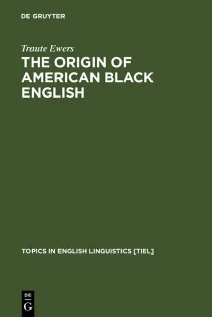 The Origin of American Black English by Traute Ewers