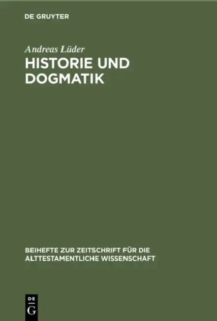 Historie Und Dogmatik: Ein Beitrag Zur Genese Und Entfaltung Von Johann Salomo Semlers Verständnis Des Alten Testaments by Andreas Lüder