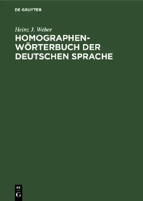 Homographen-Wörterbuch Der Deutschen Sprache by Heinz J. Weber