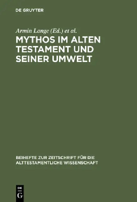Mythos im Alten Testament und seiner Umwelt by Armin Lange, Hermann Lichtenberger, Diethard Römheld