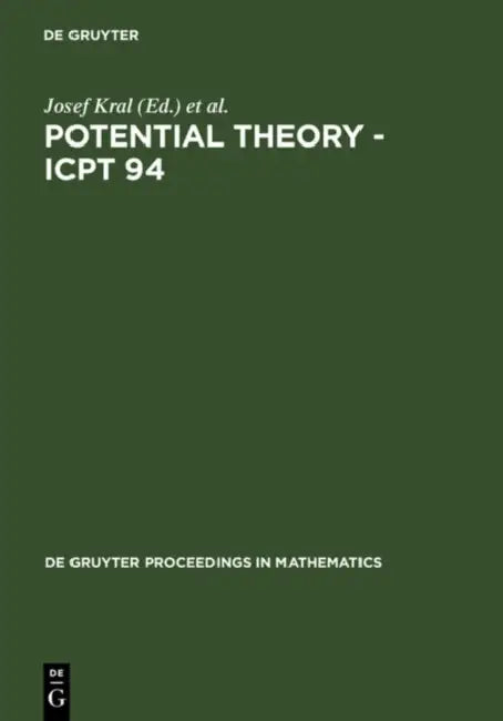 Potential Theory - Icpt 94: Proceedings of the International Conference on Potential Theory Held in Kouty, Czech Republic, August 13-20, 1994 by Josef Kral, Jaroslav Lukes, Ivan Netuka