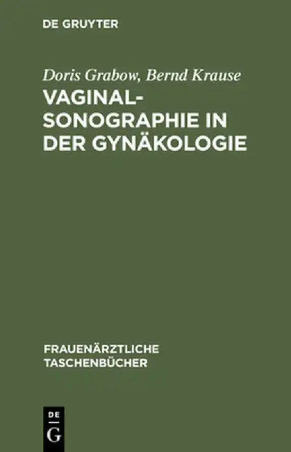 Vaginalsonographie in Der Gynakologie by Doris Grabow